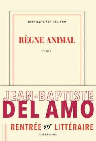 règne animal - Jean Baptiste Del Amo
