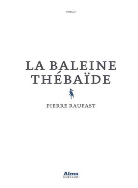 la-baleine-thebaide-pierre-raufast